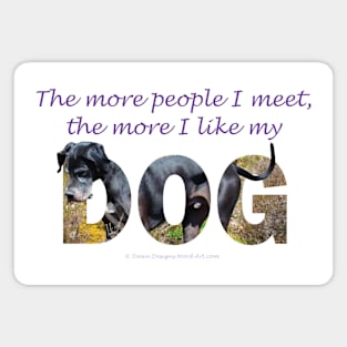 The more people I meet the more I like my dog - Great Dane oil painting word art Magnet